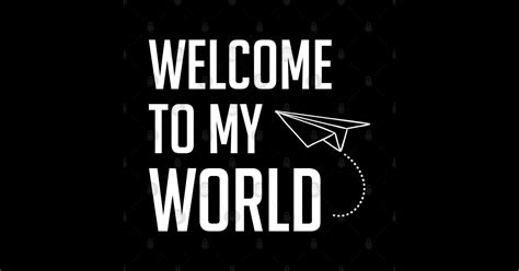 Welcome to my World - Welcome To My World - Sticker | TeePublic