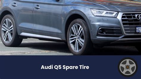 Does The Audi Q5 Come With A Spare Tire? - Tire Points