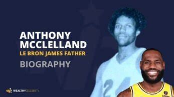 Who is Anthony Mcclelland? Know Everything About LeBron James' Father