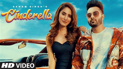 Cinderella (Full Song) Sanam Singh Ft. Akaisha Vats | Jaymeet | King Ricky | Latest Punjabi Song ...