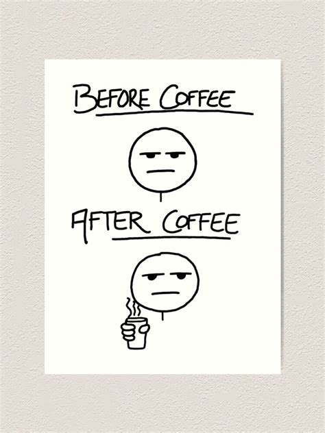 "Before Coffee After Coffee" Art Print by nickwoods | Redbubble