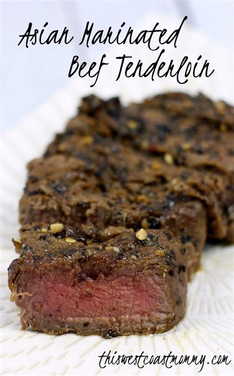 Asian Marinated Beef Tenderloin Recipe | This West Coast Mommy