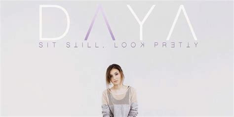 Daya: ‘Sit Still, Look Pretty’ Album Stream & Download – Listen Now ...