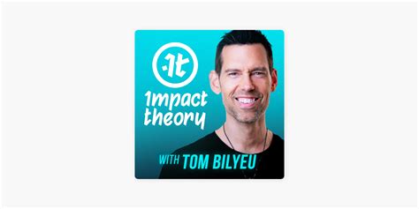 ‎Impact Theory with Tom Bilyeu on Apple Podcasts