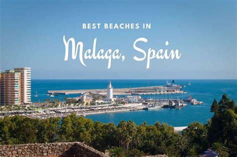 Sun, Sand, and Serenity: 11 Best Beaches in Malaga - Tara Lets Anywhere