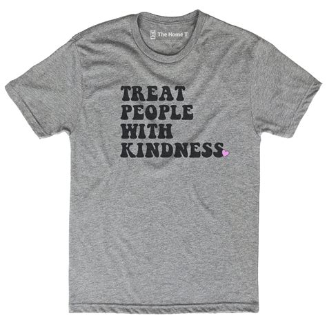 Treat People With Kindness