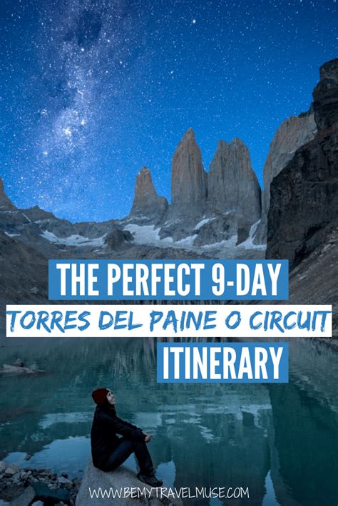 The Perfect 9-Day Torres del Paine O Circuit Itinerary - Be My Travel Muse