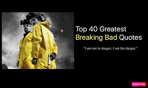 Best 40 Breaking Bad Quotes - Tv Series - NSF News and Magazine