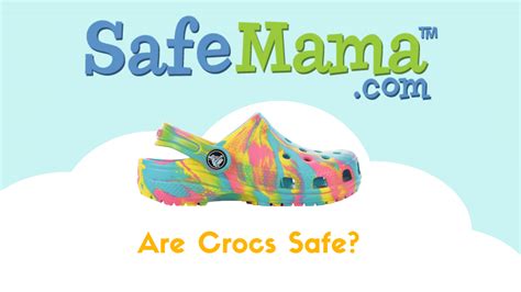 Looking At Crocs - SafeMama.com