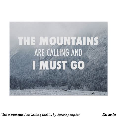 The Mountains Are Calling and I Must Go Poster | The mountains are ...