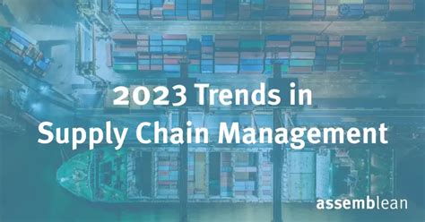 5 Useful Supply Chain Trends To Look Out For In 2023 - assemblean