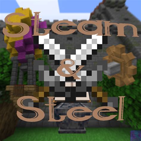 Steam & Steel - Minecraft Modpacks - CurseForge