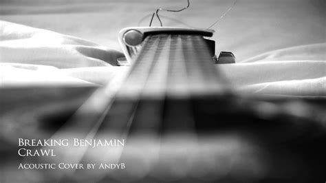 Breaking Benjamin - Crawl (Acoustic Cover by AndyB) - YouTube