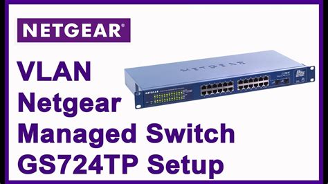 vlan netgear managed switch gs724TP setup for Aas Technology - YouTube