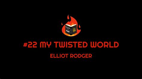 #22 My Twisted World - Elliot Rodger - YouTube