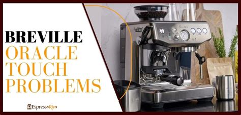 Breville Oracle Touch Problems - EspressoRivo