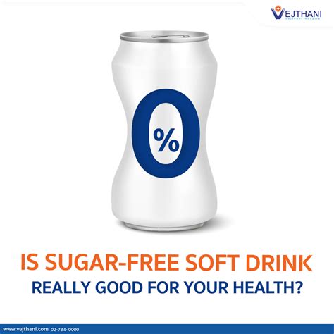 IS SUGAR-FREE SOFT DRINK REALLY GOOD FOR YOUR HEALTH? - Vejthani ...