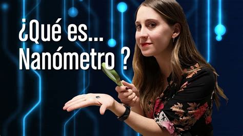 ¿Qué es Nanómetro? - YouTube