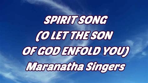 Spirit Song (O Let The Son Of God Enfold You) - Maranatha Singers ...