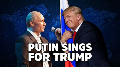 🎤 Vladimir Putin Sings Tribute Song To Donald Trump - YouTube