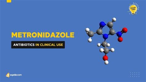 Antibiotics in Clinical Use - Metronidazole