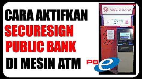 Cara Aktifkan PB SECURESIGN Public Bank Di Mesin Atm - YouTube