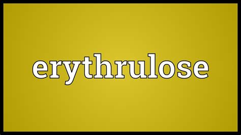 Erythrulose Meaning - YouTube