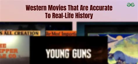 10 Western Movies That Are Accurate To Real-Life History - GeeksforGeeks