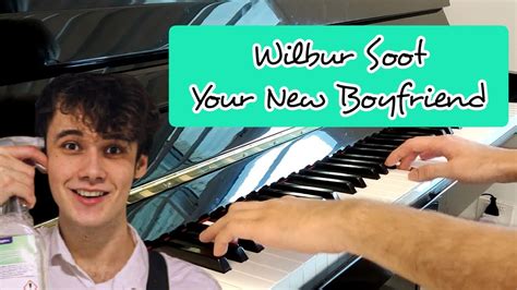 Wilbur Soot-Your New Boyfriend(piano cover) - YouTube