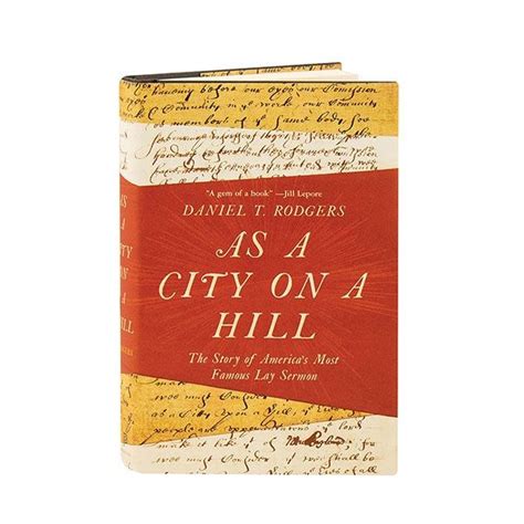 As A City On A Hill : The Story Of America's Most Famous Lay Sermon | Sermon, City, Story