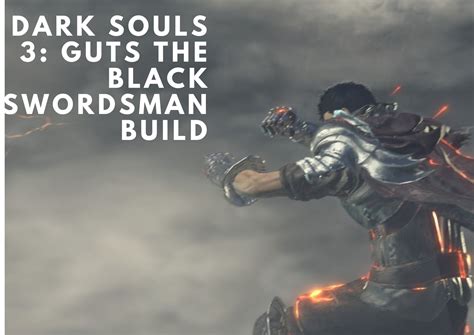 Dark Souls 3 Guts Build: The Best Black Swordsman Build