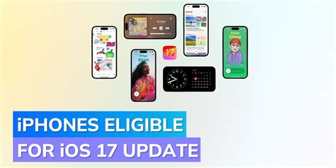 iOS 17 Update: Release Date, Supported iPhone Devices, Compatibility, Key Features and more ...