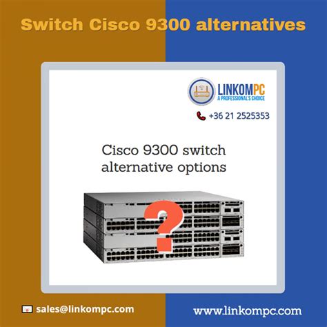 Cisco 9300 switch alternative options - Linkom-PC