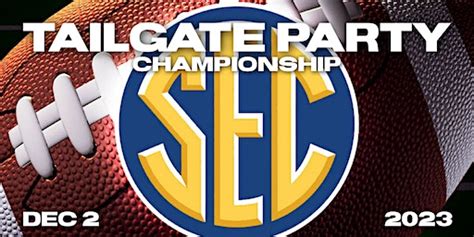 SEC CHAMPIONSHIP TAILGATE PARTY 2023 Dates and Itineraries | Trip.com