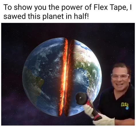 The infinite power of Flex Tape - Meme by MaddyTheMadCow :) Memedroid