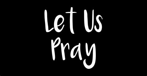 Let Us Pray - Let Us Pray - Sticker | TeePublic