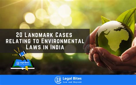 20 Landmark Cases relating to Environmental Laws in India – Legal 60