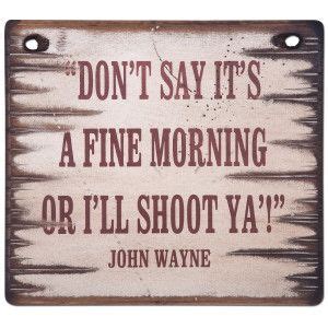 Pin by Gene Houlsey on The Duke | John wayne quotes, John wayne, Cowboy quotes