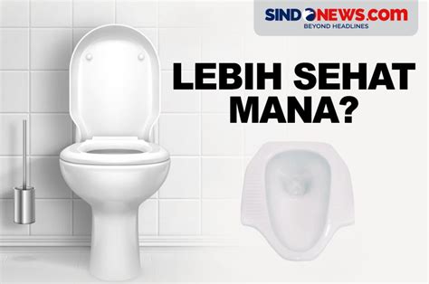 SINDOgrafis: Mana Lebih Sehat, Toilet Jongkok atau Duduk? Ini Penjelasan Dokter