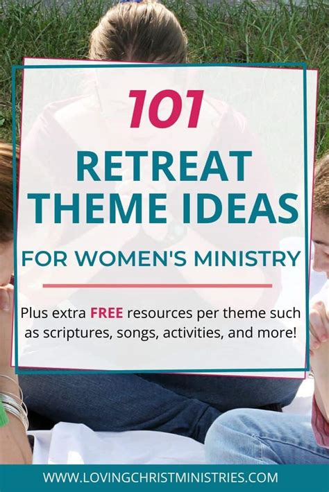 101 Retreat Theme Ideas for Christian Women - Loving Christ Ministries