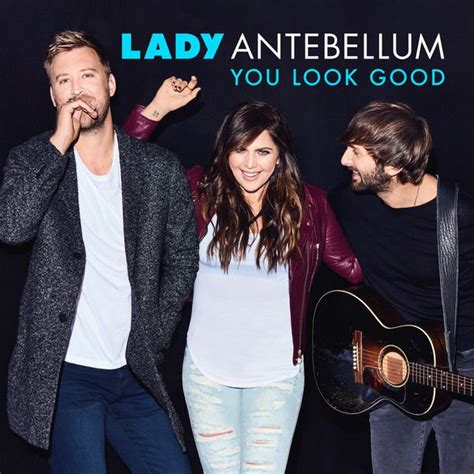 You Look Good – Lady Antebellum Lyrics - Terjemahan Lirik Lagu Barat