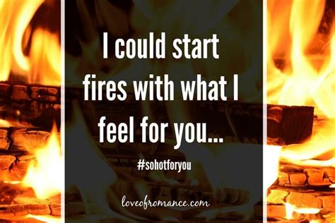 Start Fires Quote | Fire quotes, Quotes, Love words