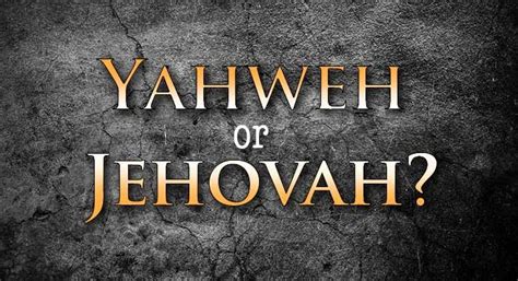 Yahweh or Jehovah? Why it matters and how it impacts your salvation.