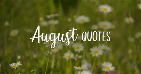 100+ Famous August Quotes, Poems & Wishes To Feel "Augusted"