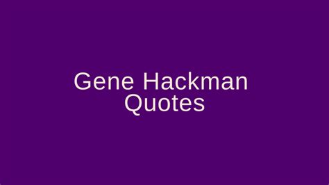 Gene Hackman Quotes – Pretty Phrases