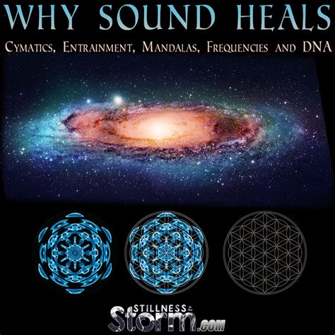 Stillness in the Storm : Why Sound Heals | Cymatics, Entrainment, Mandalas, Frequencies and DNA ...