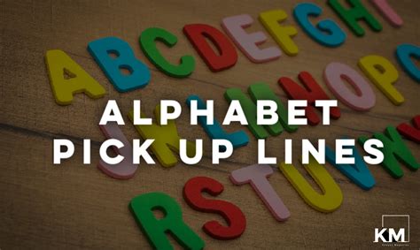 15+ Best Alphabet Pick Up Lines - Kenyan Magazine