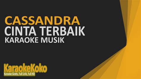 Cassandra - Cinta Terbaik ( Karaoke Version ) No Vocal Lirik HD - YouTube