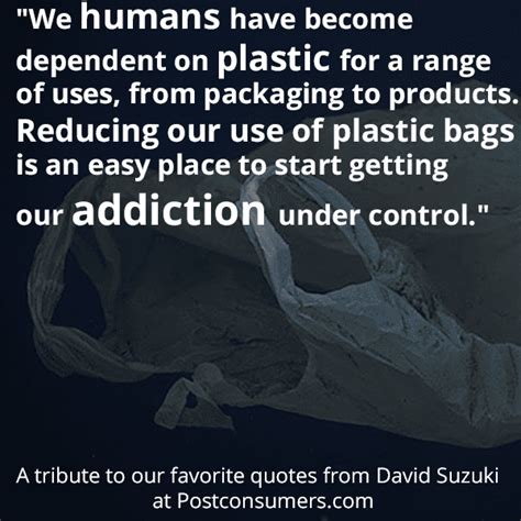 Favorite David Suzuki Quotes: Stop Plastic Bag Use - Postconsumers