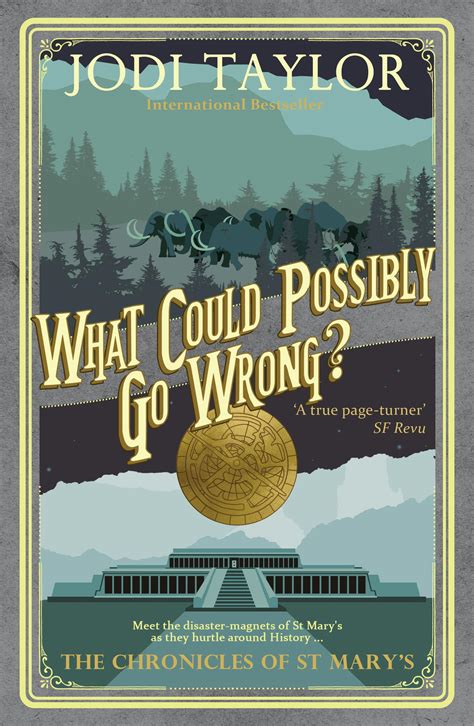 What Could Possibly Go Wrong? by Jodi Taylor - Books - Hachette Australia